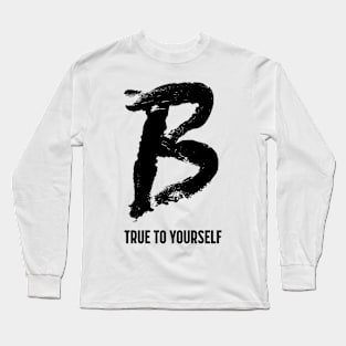 B True to Yourself Long Sleeve T-Shirt